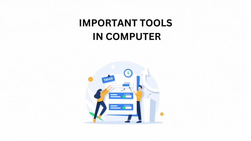 IMPORTANT TOOLS IN COMPUTER